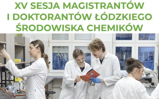 XV Sesja Magistrantów i Doktorantów Łódzkiego Środowiska Chemików